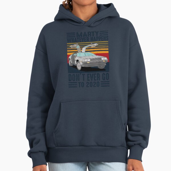 Classic Vintage Marty Whatever Happens Don't Ever Go To 2020 Hoodie