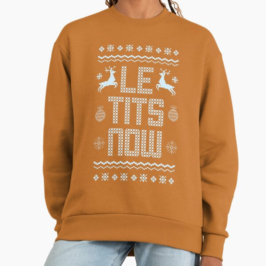 Le Tits Now Christmas Funny Winter Gifts Sweatshirt