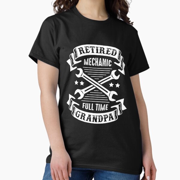 VINTAGE RETIRED MECHANIC FULL TIME OLD GRANDPA FUNNY Tshirt T-Shirt