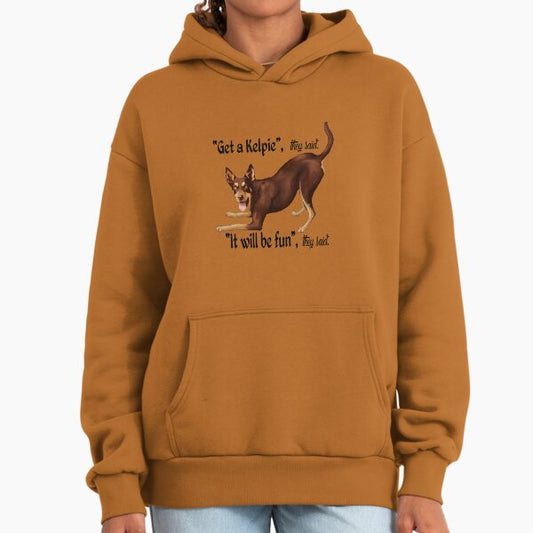 Get a Kelpie - it will be fun! Hoodie