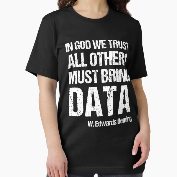 In God We Trust All Others Must Bring Data T-Shirt
