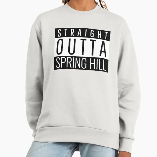 Straight Outta Spring Hill Tennessee Sweatshirt