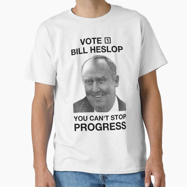 Vote 1 Bill Heslop You Cant Stop Progress T-Shirt