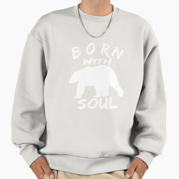 BORN WITH BEAR SOUL Sweatshirt
