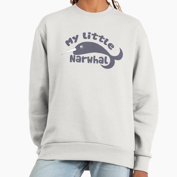 My Little narwhal Sweatshirt