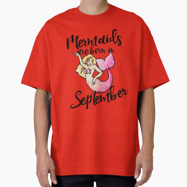Mermaids are born in September T-Shirt