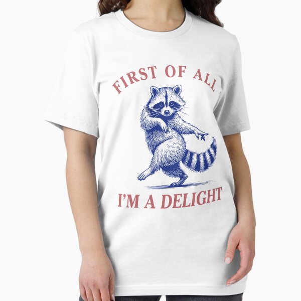 First of All I'm a Delight T-Shirt