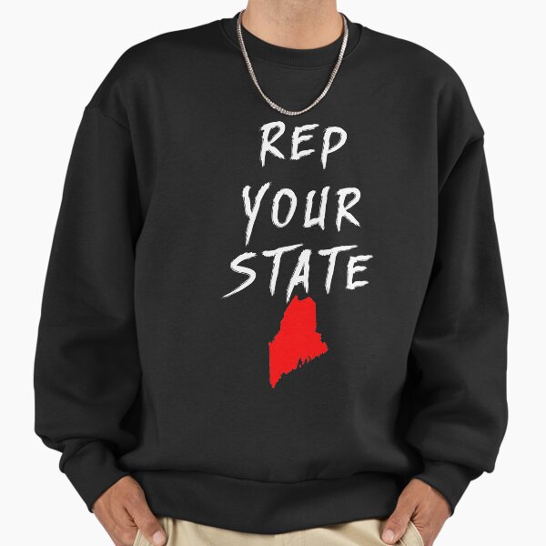 REP YOUR STATE MAINE Sweatshirt