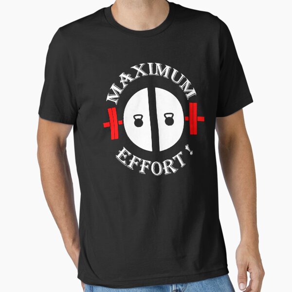 MAXIMUM EFFORT! T-Shirt