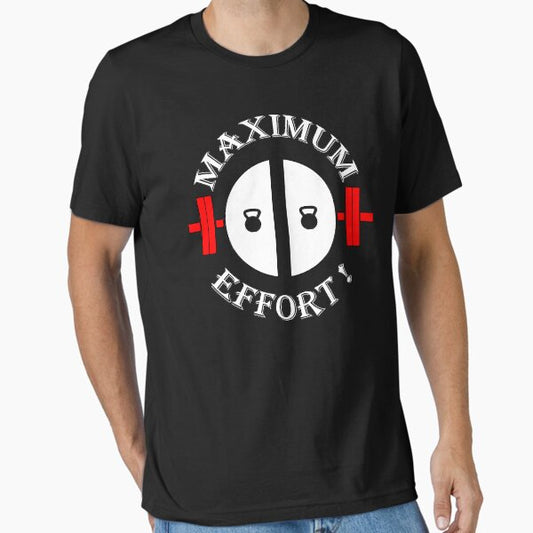 MAXIMUM EFFORT! T-Shirt