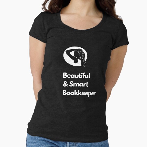 Beautiful and smart bookkeeper. Fitted Scoop T-Shirt
