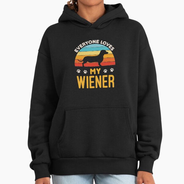 Everyone Loves My Wiener Funny Dachshund Dog Hoodie