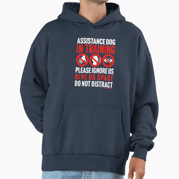Assistance Dog In Training, please ignore us, give space, do not distract Hoodie