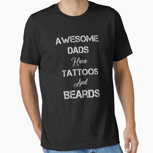 Awesome Dads Have Tattoos and Beards T-Shirt