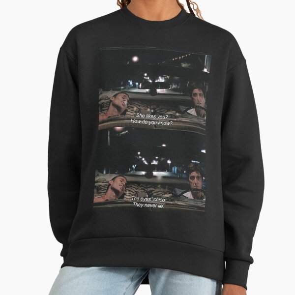 The Eyes, Chico. They never lie. Sweatshirt