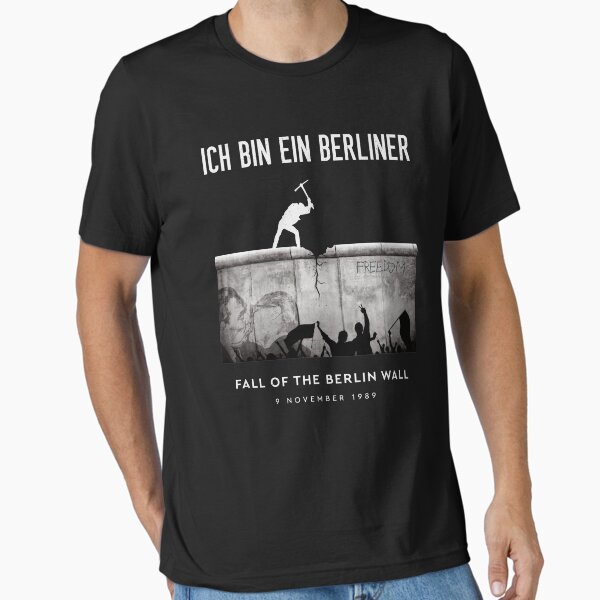 Ich Bin Ein Berliner, The Fall Of The Berlin Wall 30th Anniversary, 30 Jahre Mauerfall, 9 November 1989 - 2019, The Berlin Wall, Germany Historic T-Shirt