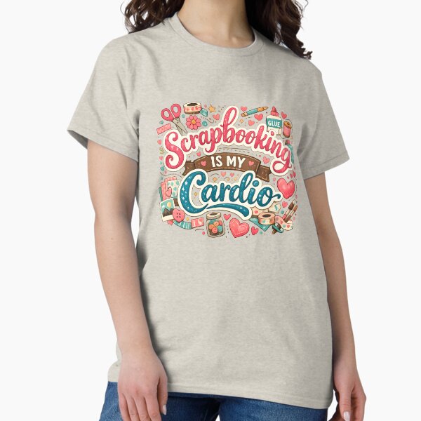 Scrapbooking Is My Cardio – Cute Craft Lover Design T-Shirt