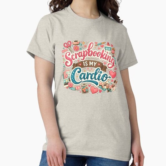 Scrapbooking Is My Cardio – Cute Craft Lover Design T-Shirt