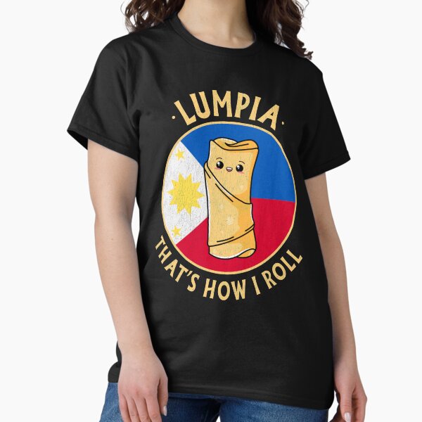 Philippines Lumpia That's How I Roll Funny Cute Kawaii Lumpia T-Shirt