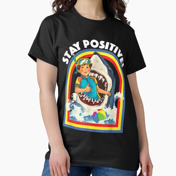 Stay Positive - Shark Lover Wildlife Ocean Sea Animal Lover T-Shirt