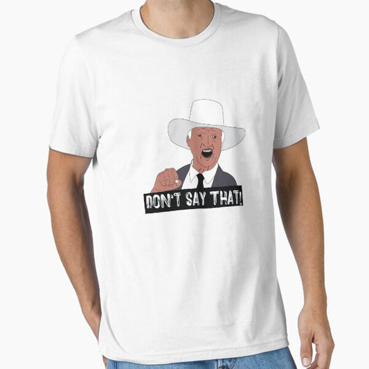 Don't Say That! T-Shirt