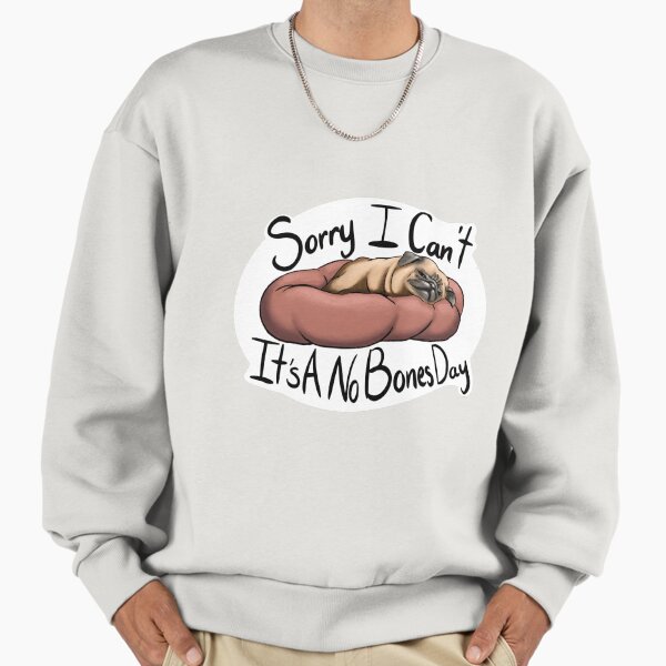 No Bones Pug Sweatshirt