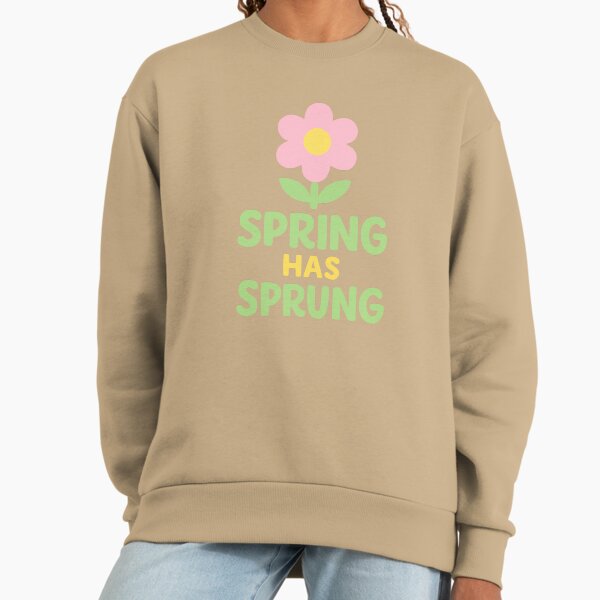 Spring Has Sprung Sweatshirt
