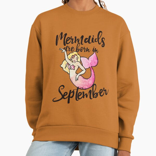 Mermaids are born in September Sweatshirt