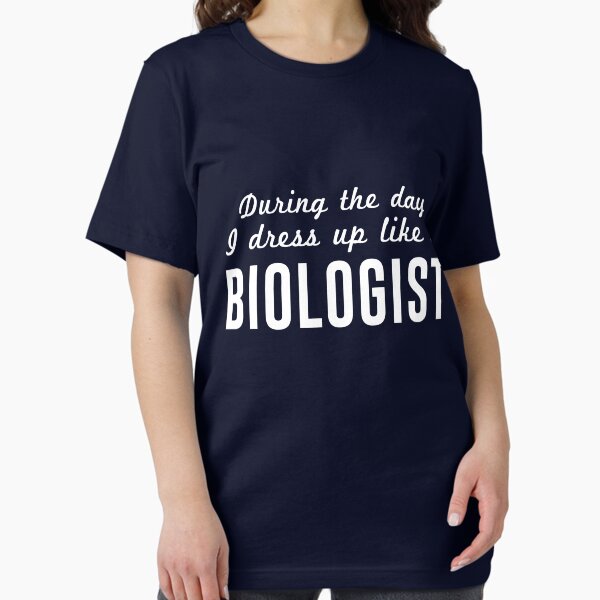 During the day I dress up like a biologist T-Shirt