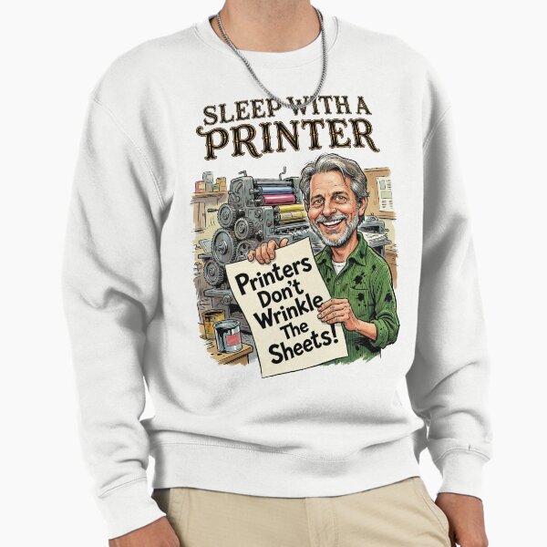 Sleep With A Printer Sweatshirt