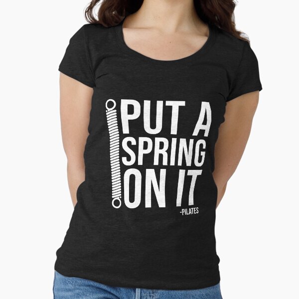 Pilates - Put A Spring On It Fitted Scoop T-Shirt
