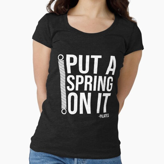 Pilates - Put A Spring On It Fitted Scoop T-Shirt