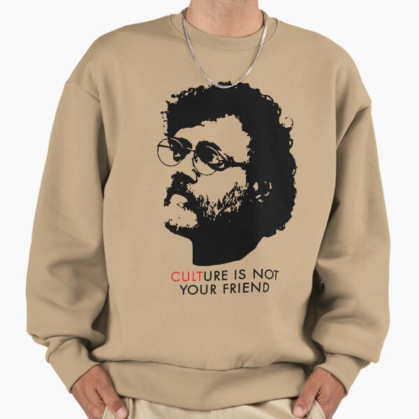 Culture Is Not Your Friend - Terence McKenna Sweatshirt