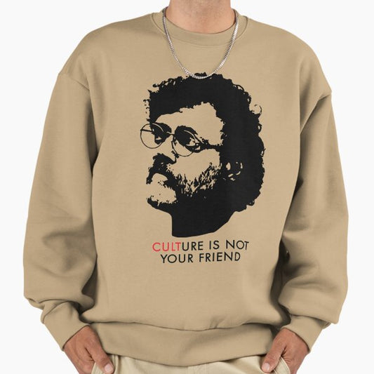 Culture Is Not Your Friend - Terence McKenna Sweatshirt