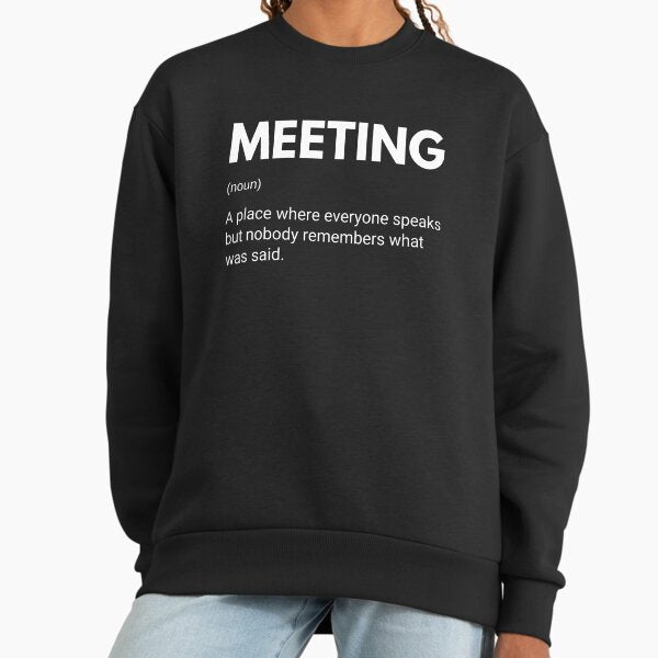 Funny Meeting Work Definition Sweatshirt
