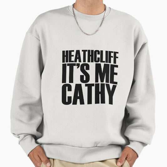 Heathcliff it's me Cathy Sweatshirt