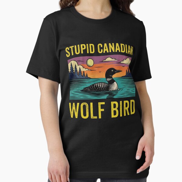 Stupid Canadian Wolf Bird, Loon Lover, Canadian Wildlife - Heated Rivalry T-Shirt