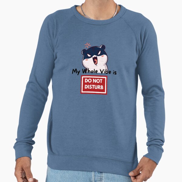 My whole vibe is Do Not Disturb Lightweight Sweatshirt