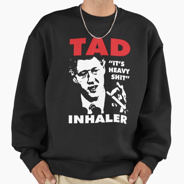 Tad Band Inhaler It Heavy Shit Sweatshirt