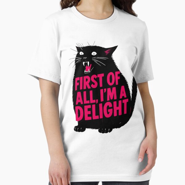 First Of All I'm A Delight Roaring Black Cat Saying T-Shirt