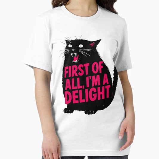 First Of All I'm A Delight Roaring Black Cat Saying T-Shirt