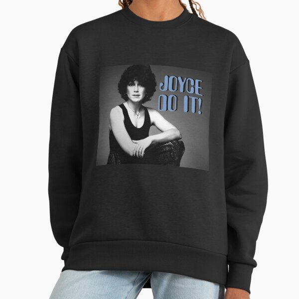 Joyce Do It! Sweatshirt