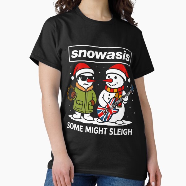 Funny Oasis Snowasis Some Might Sleigh Parody Christmas Jumper Design for Music Fans T-Shirt