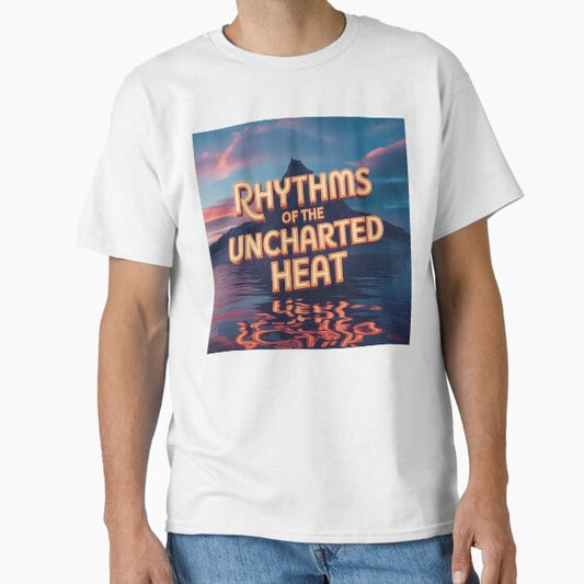 Rhythms of the Uncharted Heat T-Shirt