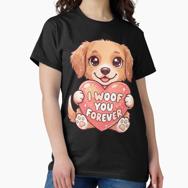 I Woof You Forever T-Shirt