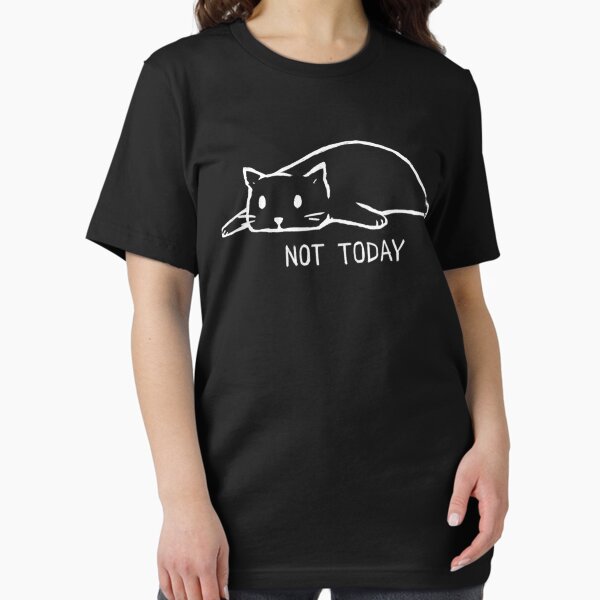 Not Today T-Shirt