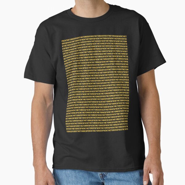 Fuck the Tories (uncensored) T-Shirt