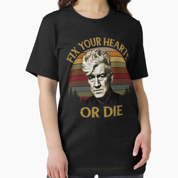 David Lynch Retro Fix Your Hearts Or Die T-Shirt