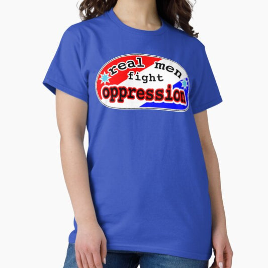 Real men fight oppression, red white and blue background T-Shirt