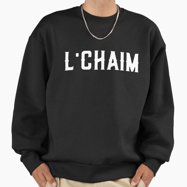 L'Chaim To Life Shirt Jewish Hebrew Celebration Tee Sweatshirt